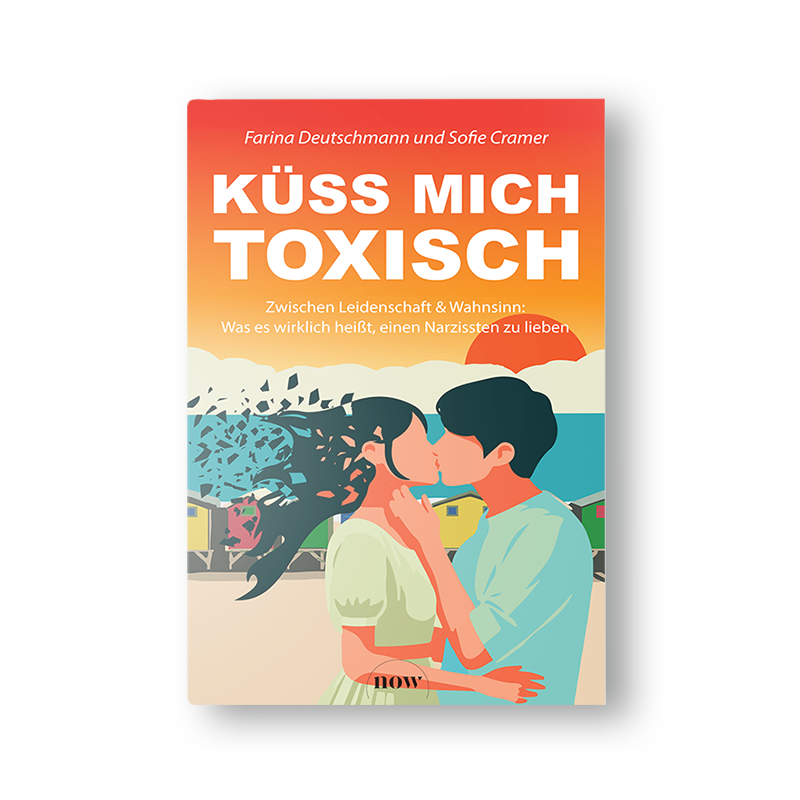 Küss mich toxisch: Zwischen Leidenschaft und Wahnsinn: Was es wirklich heißt, einen Narzissten zu lieben