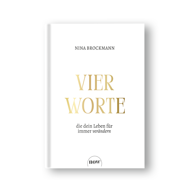 Vier Worte, die dein Leben für immer verändern