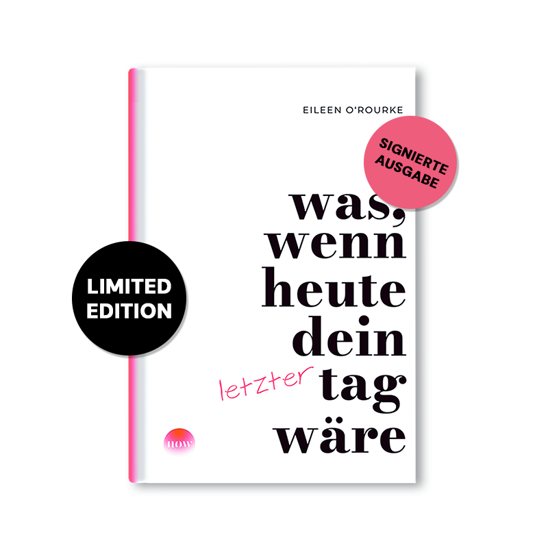 EXKLUSIV SIGNIERTE AUSGABE von Was, wenn heute dein letzter Tag wäre