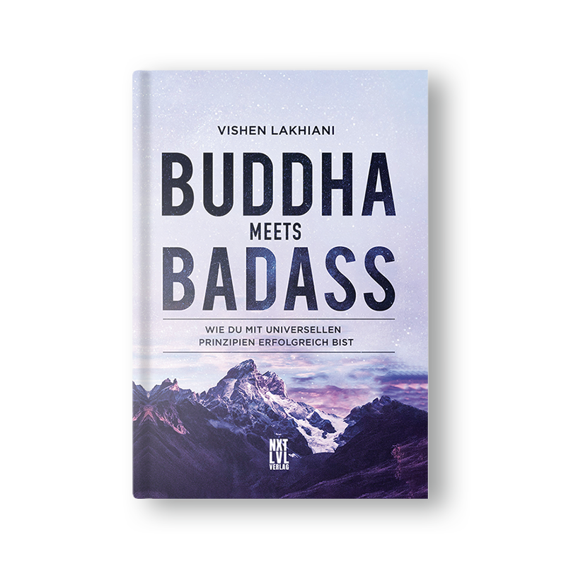 Buddha meets Badass: Wie du mit universellen Prinzipien erfolgreich bist