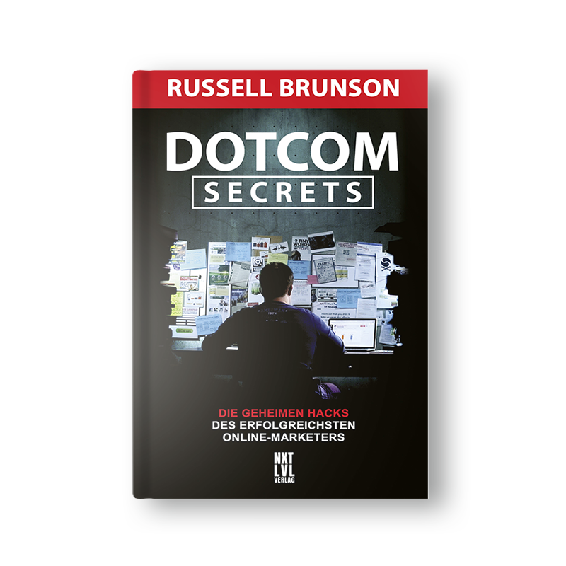 Dotcom Secrets: Die geheimen Hacks des erfolgreichsten Online-Marketers