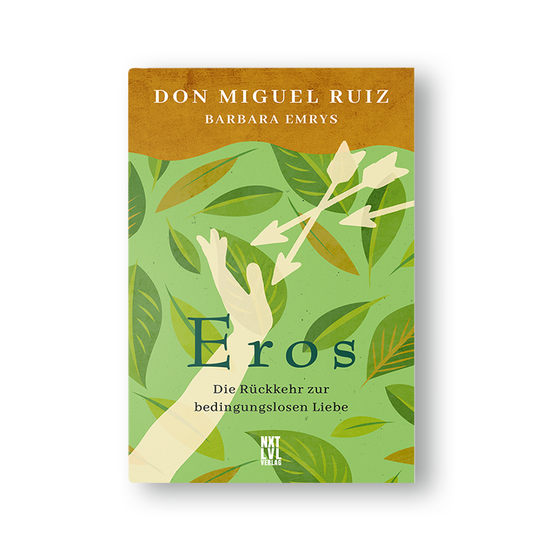 Eros: Die Rückkehr zur bedingungslosen Liebe