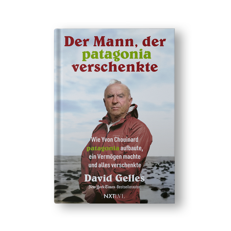 David Gelles - Der Mann, der Patagonia verschenkte.