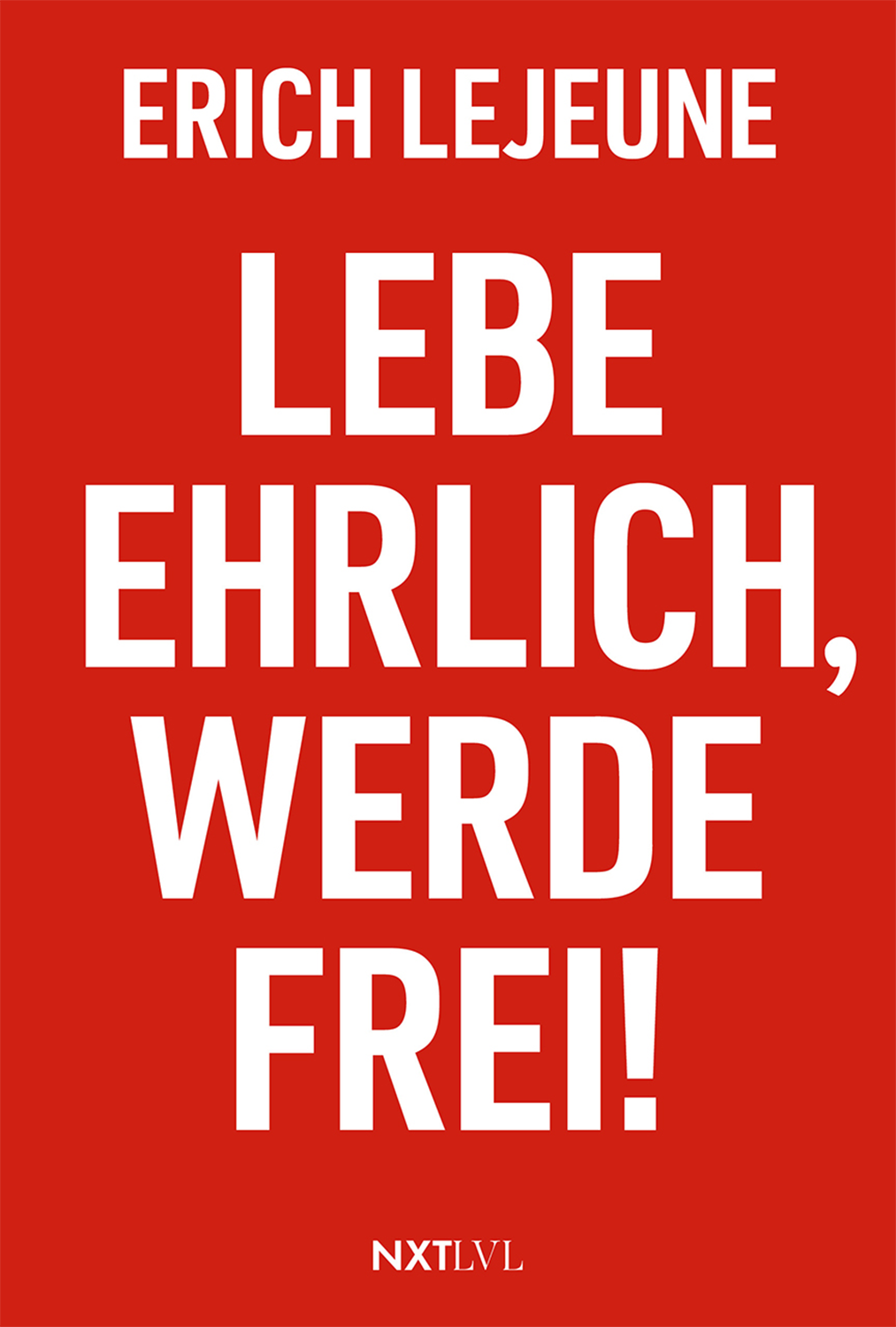 Lebe ehrlich, werde frei!