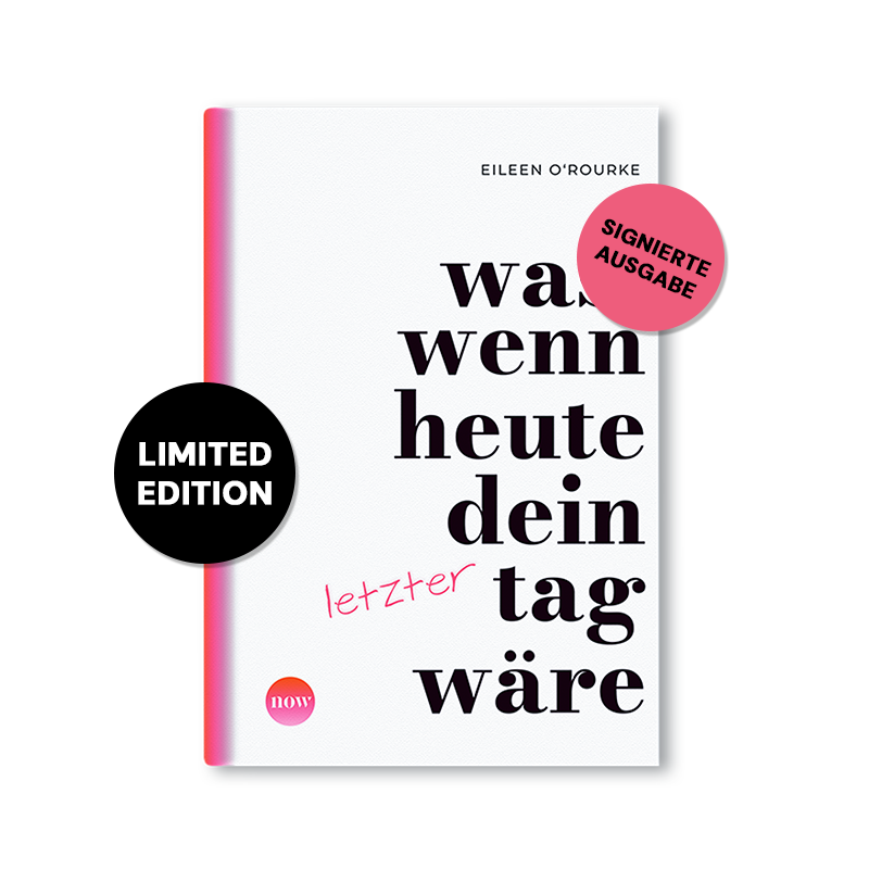 EXKLUSIV SIGNIERTE AUSGABE von Was, wenn heute dein letzter Tag wäre