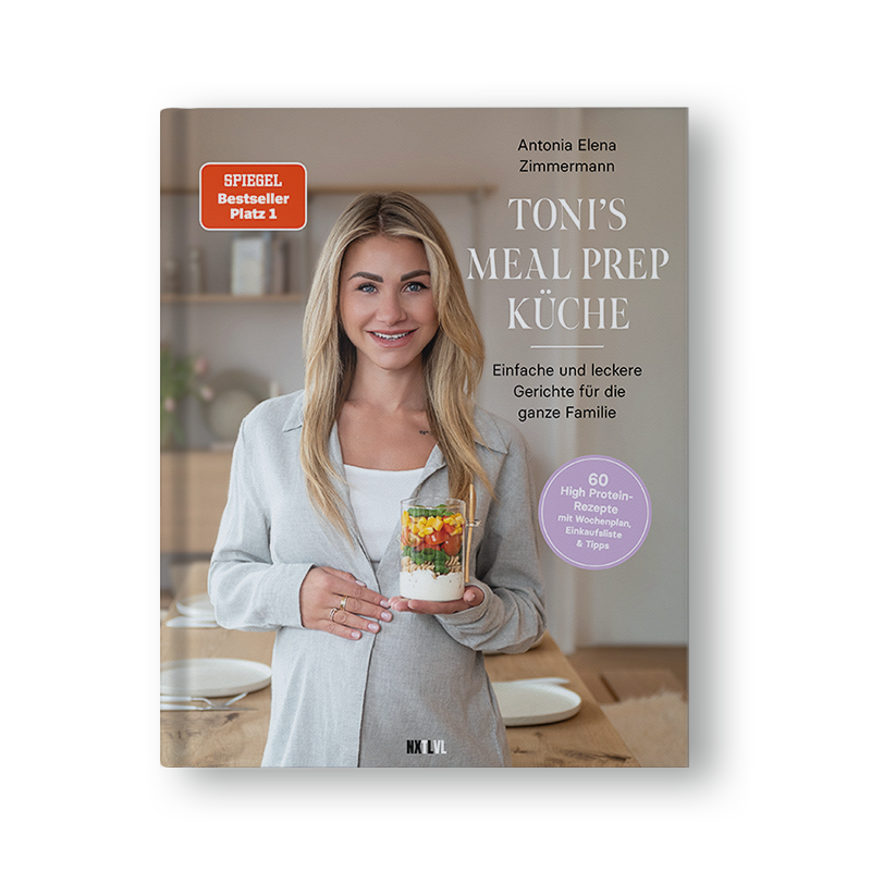 Toni's Mealprep Küche - Schnelle Rezeptideen für die ganze Familie